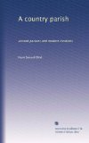 A country parish: ancient parsons and modern incidents
