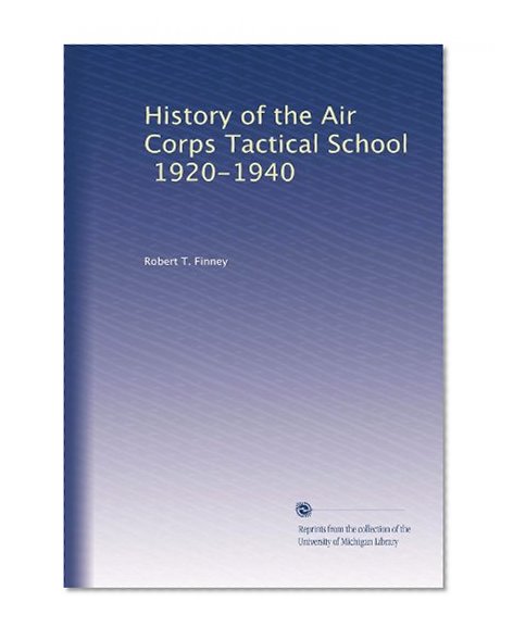 History of the Air Corps Tactical School, 1920-1940