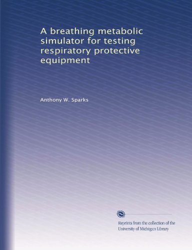 A breathing metabolic simulator for testing respiratory protective equipment