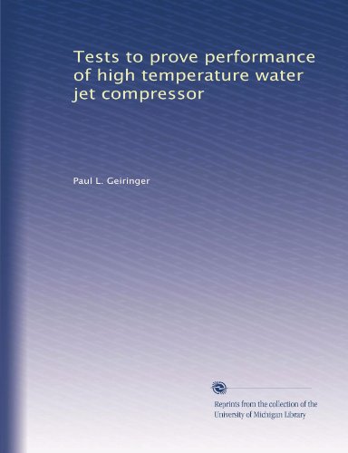 Tests to prove performance of high temperature water jet compressor