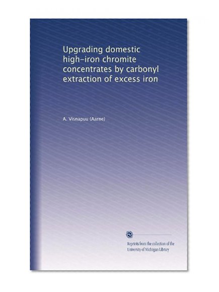 Upgrading domestic high-iron chromite concentrates by carbonyl extraction of excess iron