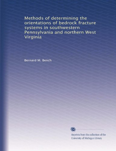 Methods of determining the orientations of bedrock fracture systems in southwestern Pennsylvania and northern West Virginia