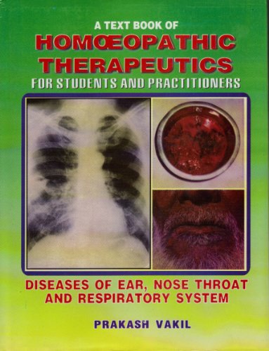 A Text Book of Homoeopathic Therapeutics [Homeopathic Therapeutics] for Students and Practitioners: Diseases of Ear, Nose Throat and Respiratory System (Vol. III)