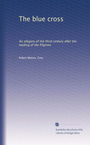 The blue cross: An allegory of the third century after the landing of the Pilgrims