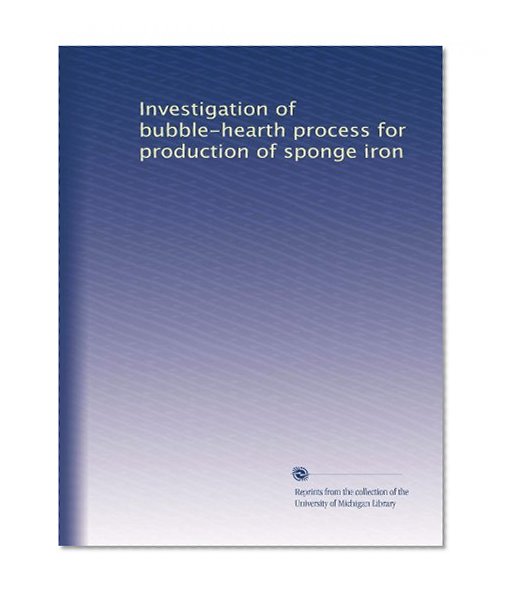 Investigation of bubble-hearth process for production of sponge iron