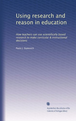 Using research and reason in education: How teachers can use scientifically based research to make curricular & instructional decisions