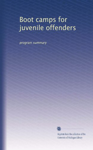 Boot camps for juvenile offenders: program summary