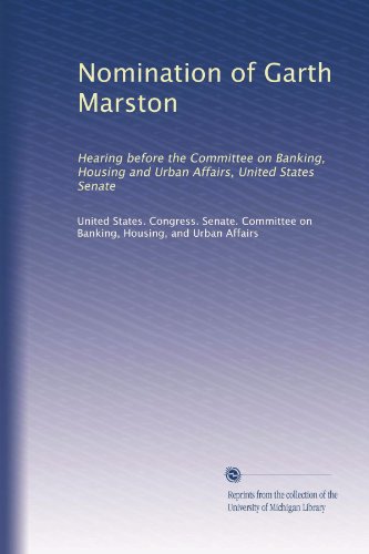 Nomination of Garth Marston: Hearing before the Committee on Banking, Housing and Urban Affairs, United States Senate