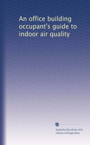 An office building occupant's guide to indoor air quality