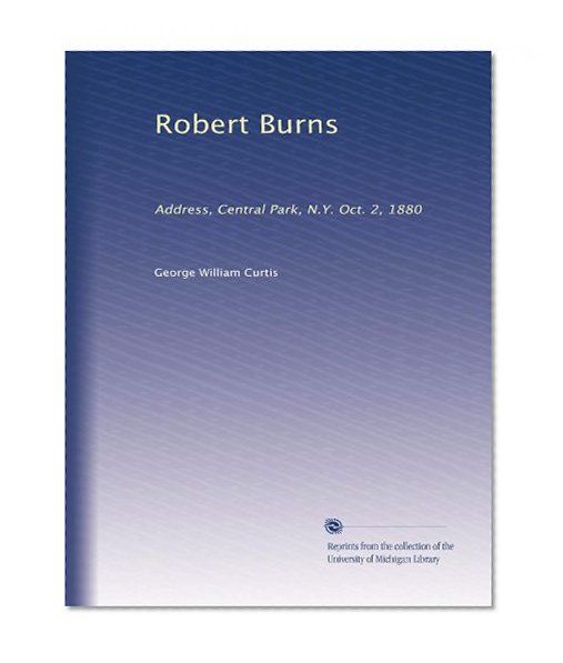 Robert Burns: Address, Central Park, N.Y. Oct. 2, 1880