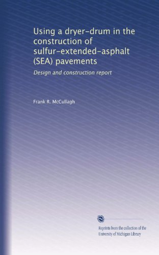 Using a dryer-drum in the construction of sulfur-extended-asphalt (SEA) pavements: Design and construction report