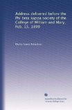 Address delivered before the Phi beta kappa society of the College of William and Mary, Feb. 13, 1899