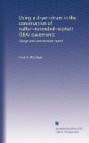 Using a dryer-drum in the construction of sulfur-extended-asphalt (SEA) pavements: Design and construction report
