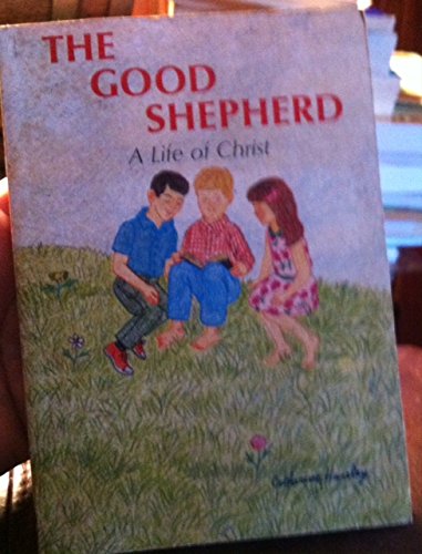 The Good Shepherd A Life of Christ for Children