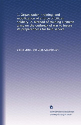 1. Organization, training, and mobilization of a force of citizen soldiery. 2. Method of training a citizen army on the outbreak of war to insure its preparedness for field service
