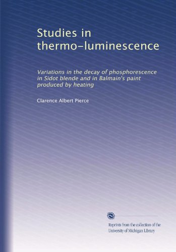 Studies in thermo-luminescence: Variations in the decay of phosphorescence in Sidot blende and in Balmain's paint produced by heating