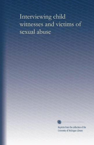 Interviewing child witnesses and victims of sexual abuse