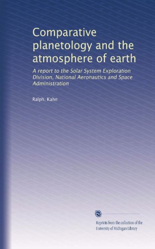 Comparative planetology and the atmosphere of earth: A report to the Solar System Exploration Division, National Aeronautics and Space Administration
