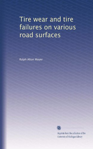 Tire wear and tire failures on various road surfaces