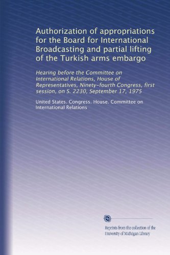 Authorization of appropriations for the Board for International Broadcasting and partial lifting of the Turkish arms embargo