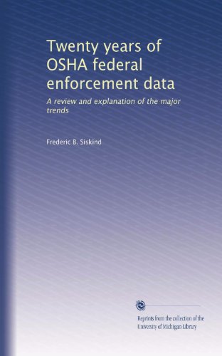 Twenty years of OSHA federal enforcement data: A review and explanation of the major trends