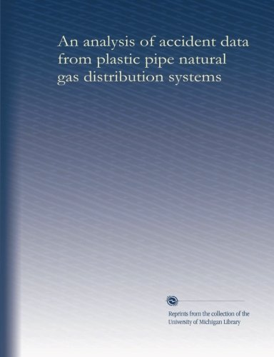 An analysis of accident data from plastic pipe natural gas distribution systems