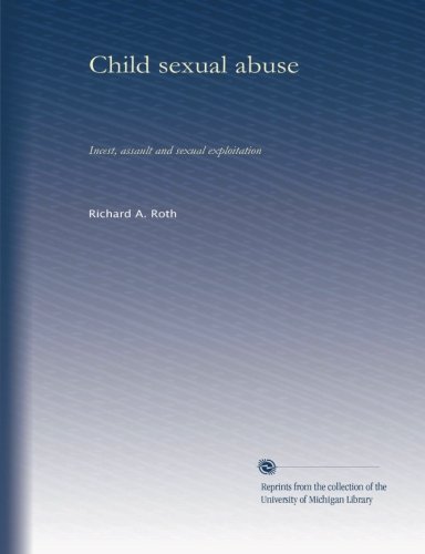 Child sexual abuse: Incest, assault and sexual exploitation