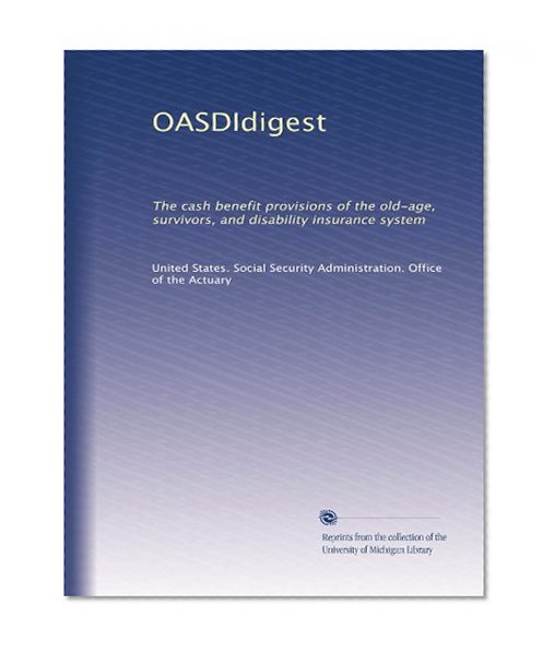 OASDIdigest: The cash benefit provisions of the old-age, survivors, and disability insurance system