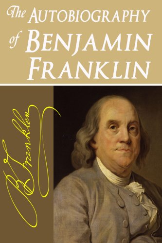 The Autobiography of Benjamin Franklin (Illustrated)