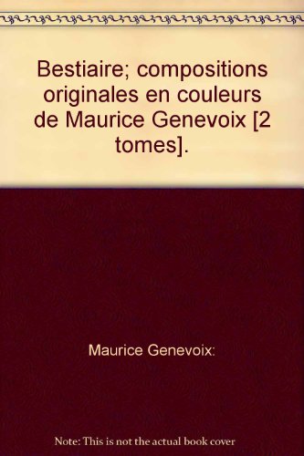 Bestiaire; compositions originales en couleurs de Maurice Genevoix [2 tomes].
