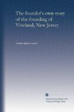 The founder's own story of the founding of Vineland, New Jersey