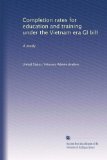 Completion rates for education and training under the Vietnam era GI bill: A study