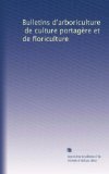 Bulletins d'arboriculture, de culture portagÃ¨re et de floriculture (French Edition)