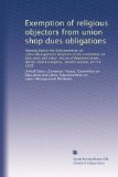 Exemption of religious objectors from union shop dues obligations: Hearing before the Subcommittee on Labor-Management Relations of the Committee on ... Congress, second session, on H.R. 1528