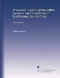 A wood-fired cogeneration system for University of California, Santa Cruz: final report