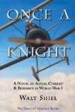 Once a Knight: A Novel of Aerial Combat & Romance in World War I (Dawn of Aviation Book 2)