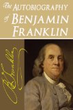 The Autobiography of Benjamin Franklin (Illustrated)