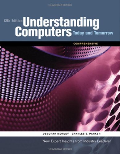 Understanding Computers,Today & Tomorrow, Comprehensive 12th edition