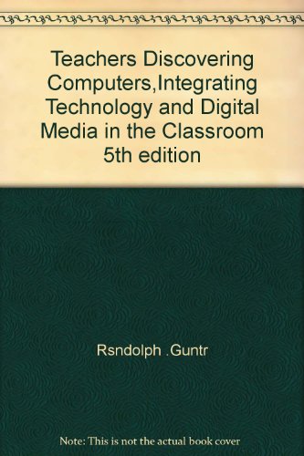 Teachers Discovering Computers,Integrating Technology and Digital Media in the Classroom 5th edition