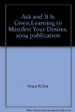 Ask and It Is Given,Learning to Manifest Your Desires, 2004 publication