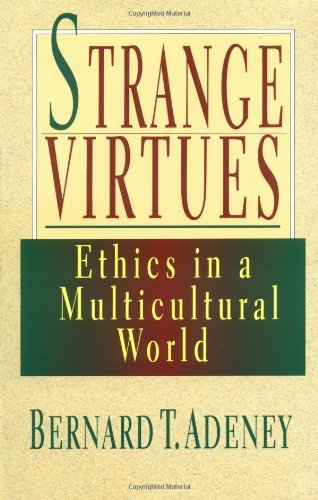 By Bernard T. Adeney-Riskotta - Strange Virtues: Ethics in a Multicultural World (1995-06-20) [Paperback]