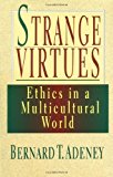 By Bernard T. Adeney-Riskotta - Strange Virtues: Ethics in a Multicultural World (1995-06-20) [Paperback]