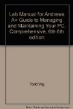 Lab Manual for Andrews A+ Guide to Managing and Maintaining Your PC, Comprehensive, 6th 6th edition