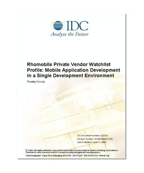 Rhomobile Private Vendor Watchlist Profile: Mobile Application Development in a Single Development Environment