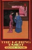The I-Ching Tarot Guide Book