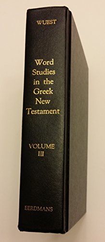 WUEST'S WORD STUDIES FROM THE GREEK NEW TESTAMENT VOLUME THREE