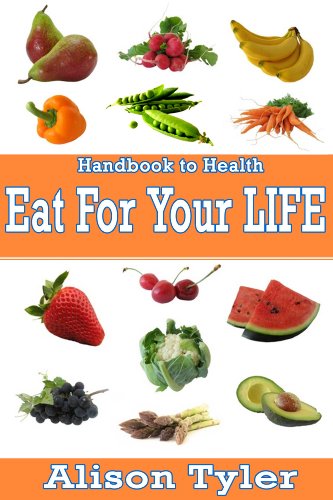 Eat For Your Life (Handbooks to Health Book 1)
