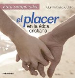Para comprender el placer en la Ã©tica cristiana (Para leer, vivir, comprender) (Spanish Edition)