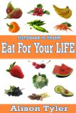 Eat For Your Life (Handbooks to Health Book 1)