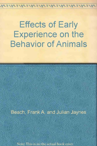 Effects of Early Experience on the Behavior of Animals
